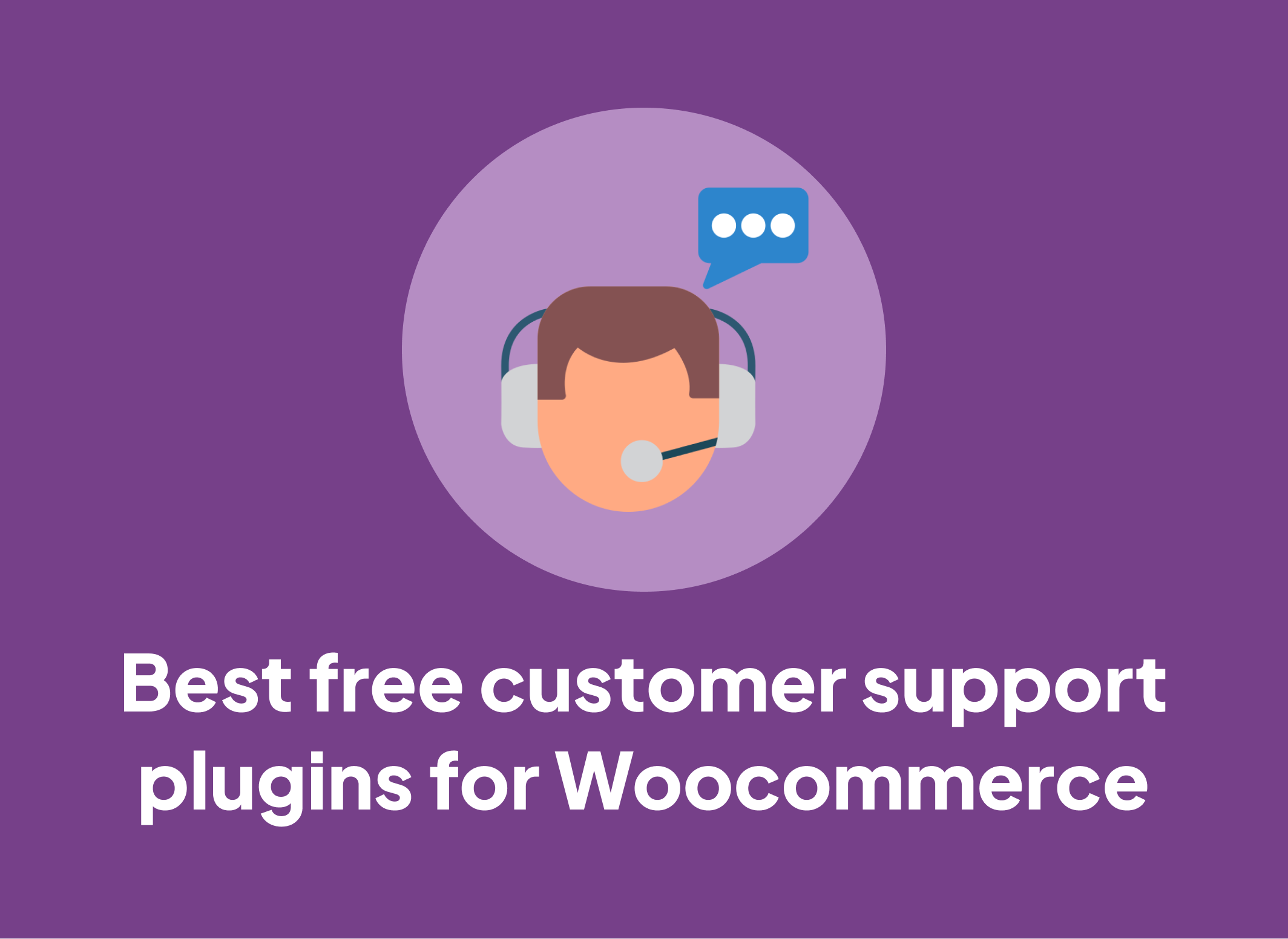 Top 5 Free Customer Support Tools for WooCommerce Shop Owners